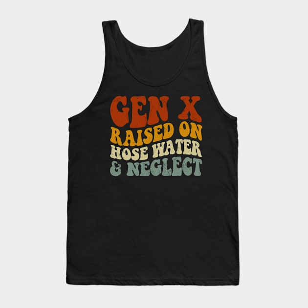 GEN X raised on hose water and neglect Humor Generation X Tank Top by Emily Ava 1